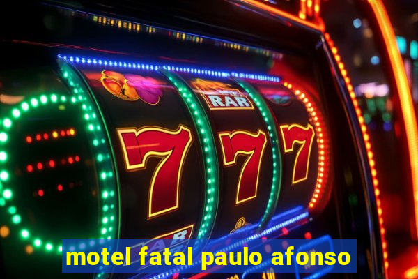 motel fatal paulo afonso